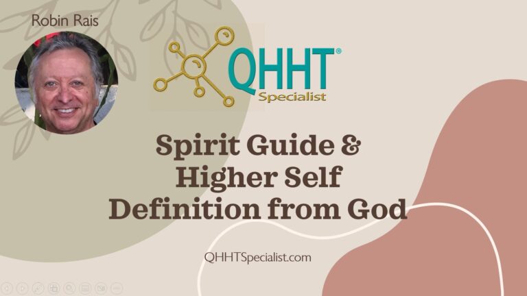 Spirit Guide and Higher Self Explained by God-Robin Rais-QHHT Specialist